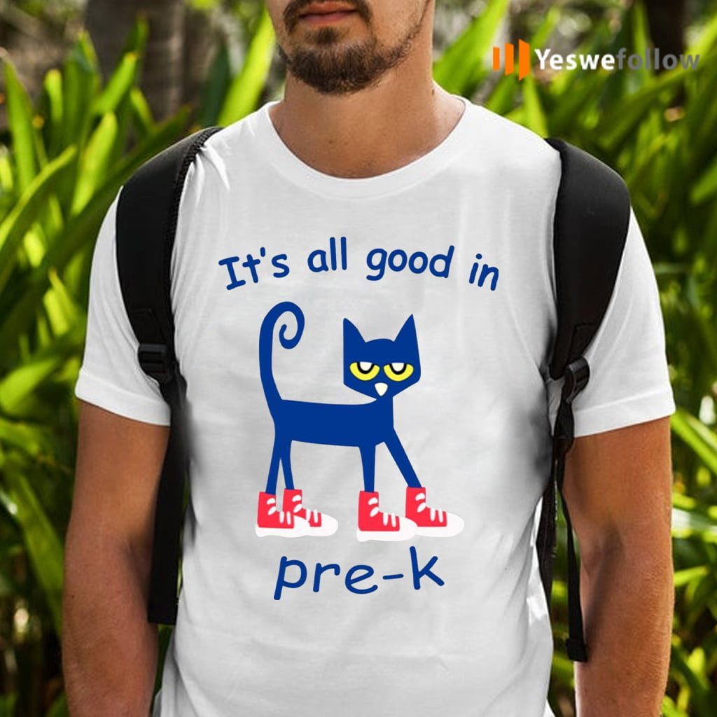 It’s all good in Pre-K Cat TShirt