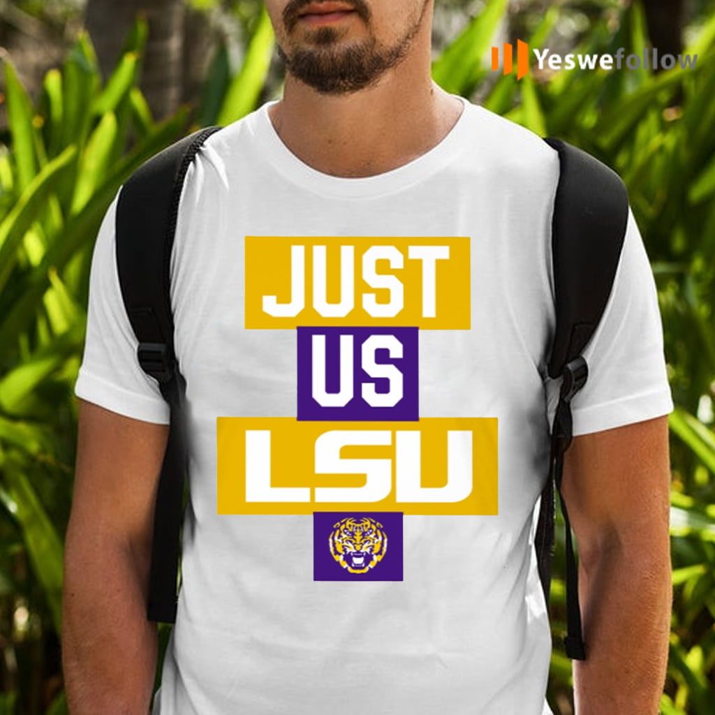 Just Us LSU Tigers Shirts
