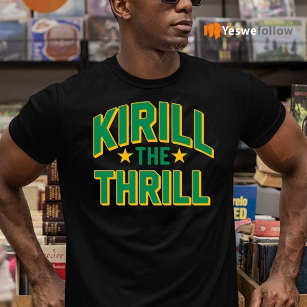 Kirill The Thrill Shirts