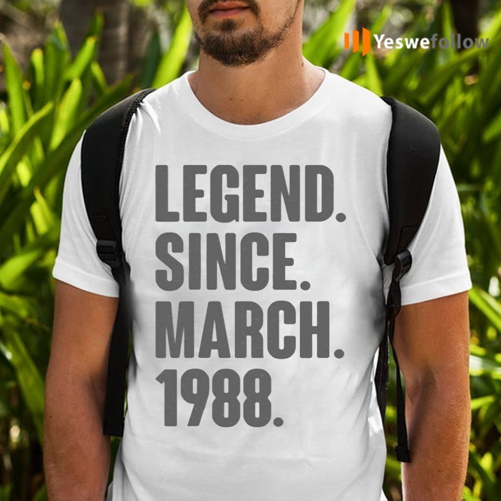 Legend Since March 1988 Birthday Gift For 33 Year Old Shirts