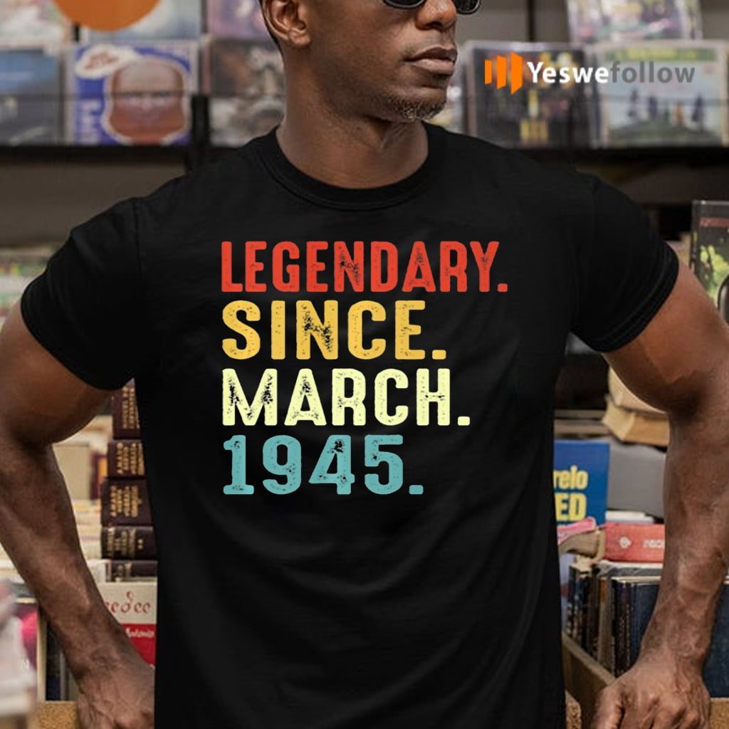 Legendary Since March 1945 TeeShirt