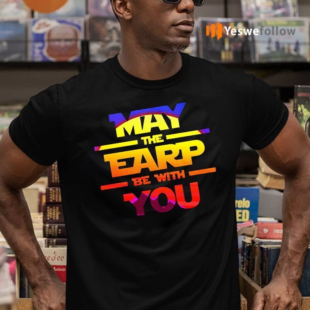 May The Earp Be With You T-Shirts