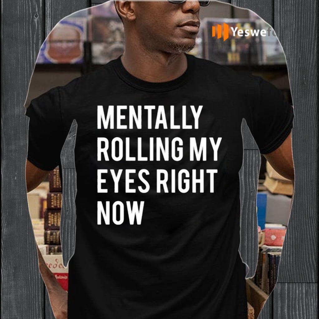 Mentally Rolling My Eyes Right Now Shirts