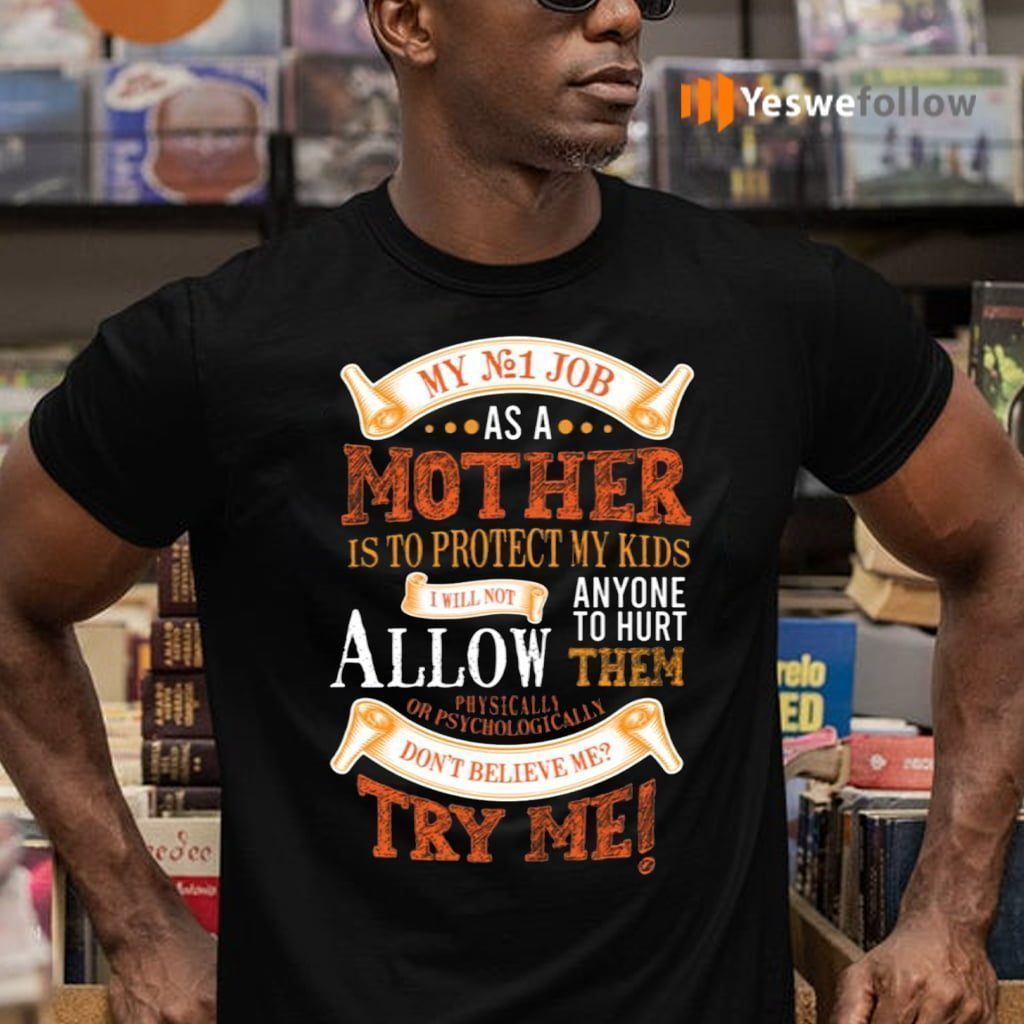 My Number One Job As A Mom Is To Protecting My Kids TShirt