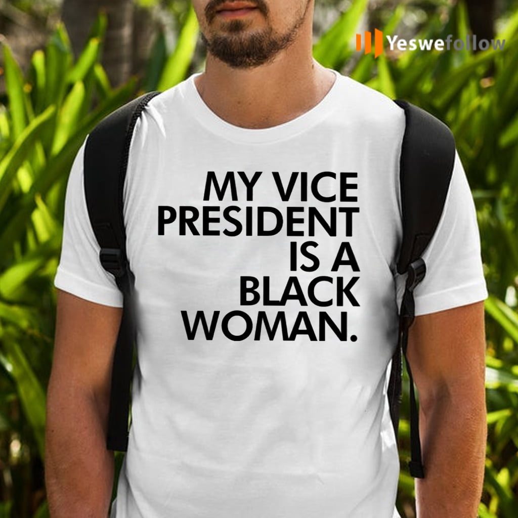 My Vice President Is A Black Woman TeeShirt