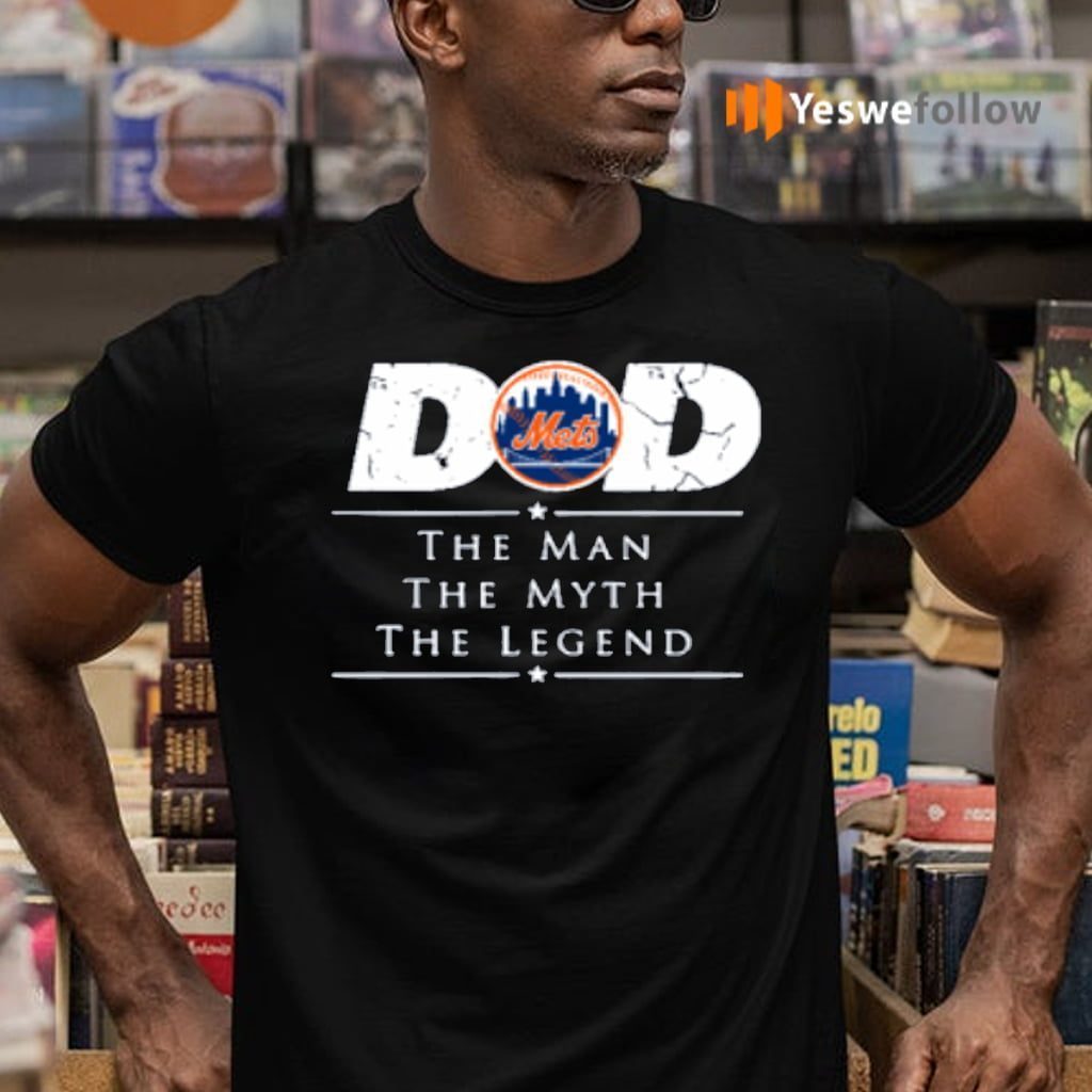 New York Mets MLB Baseball Dad The Man The Myth The Legend Shirt