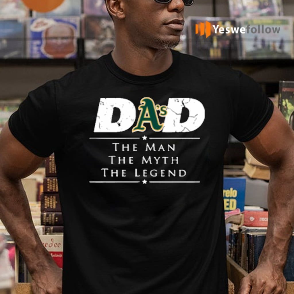 Oakland Athletics MLB Baseball Dad The Man The Myth The Legend Shirt