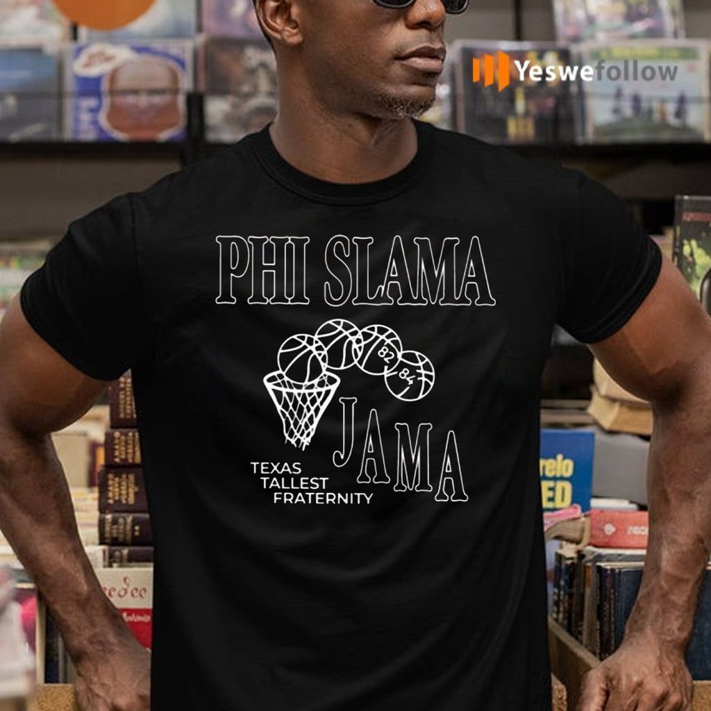 Phi Slama Jama Shirts