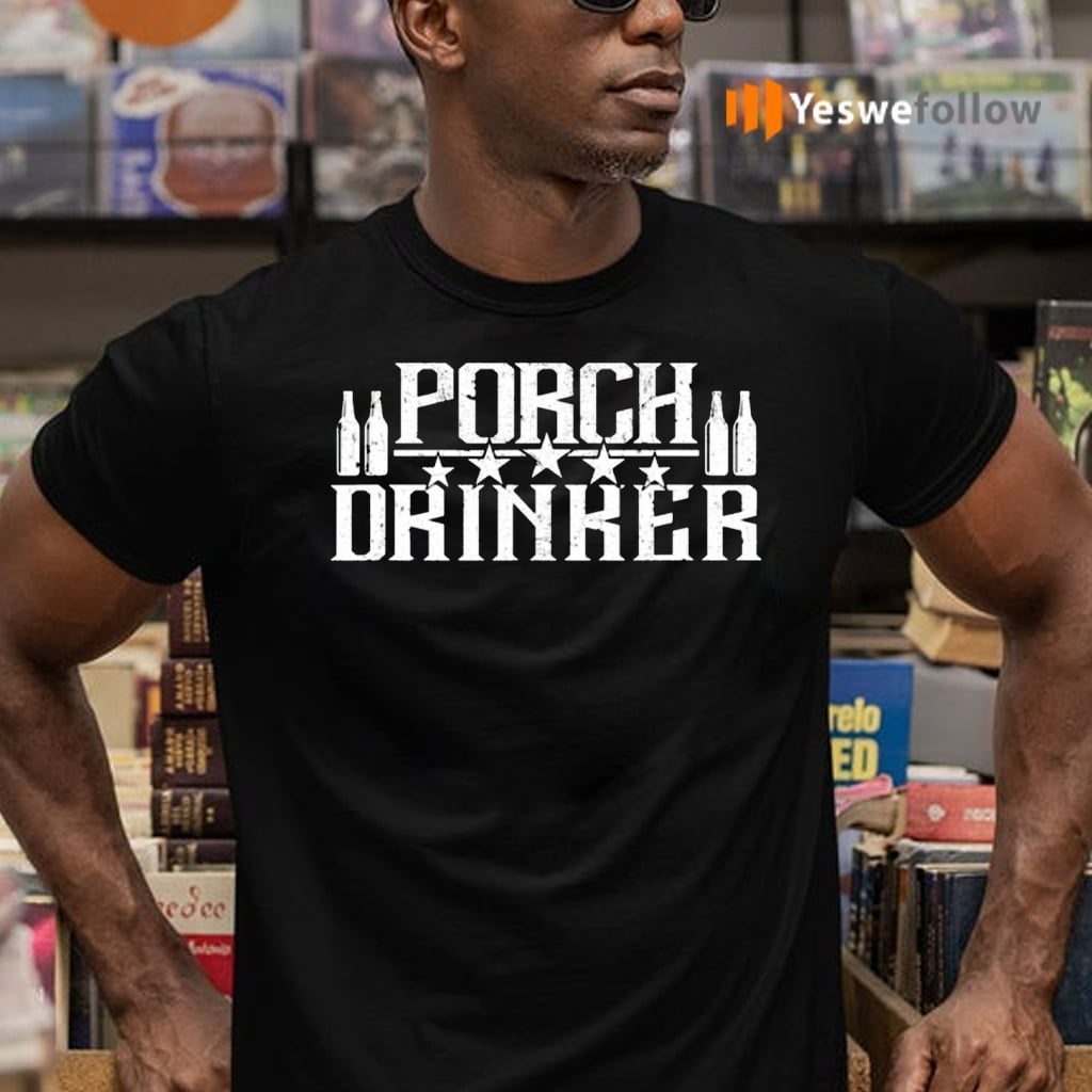 Porch Drinker Shirt
