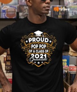 Proud Pop Pop Of A Class Of 2021 Graduate Shirt