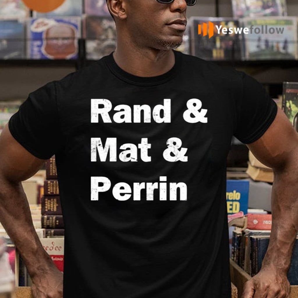 Rand And Mat And Perrin Shirts