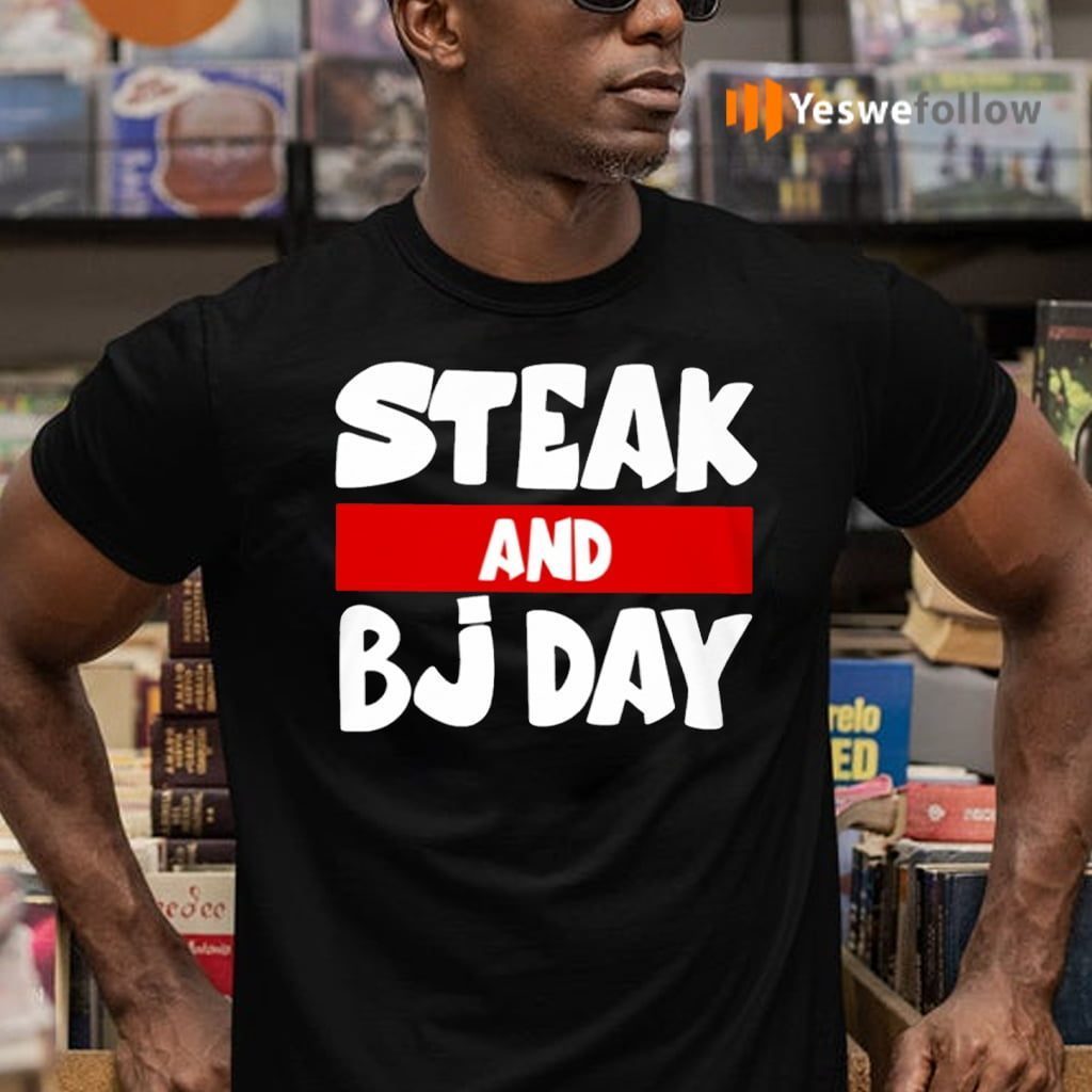 Steak And BJ Day TeeShirt