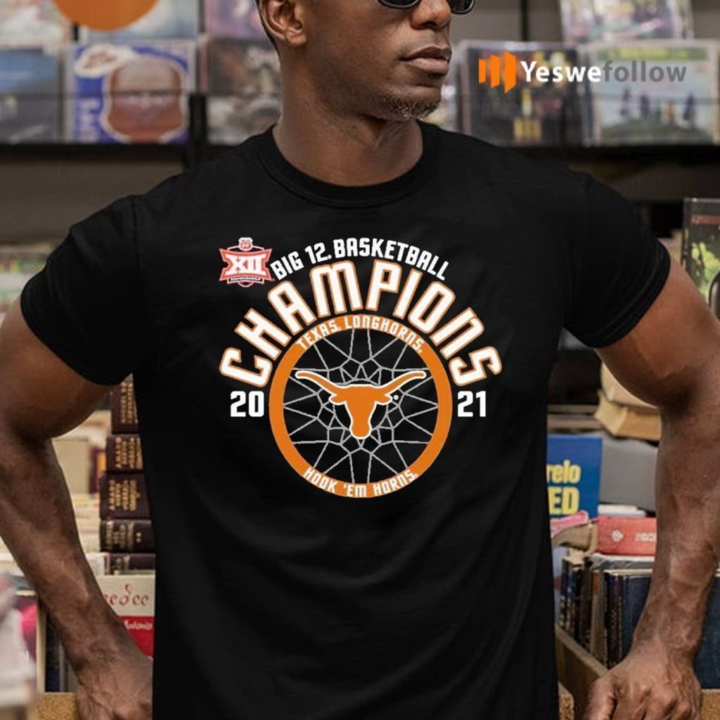 Texas Longhorns 2021 big 12 basketball champions teeshirt
