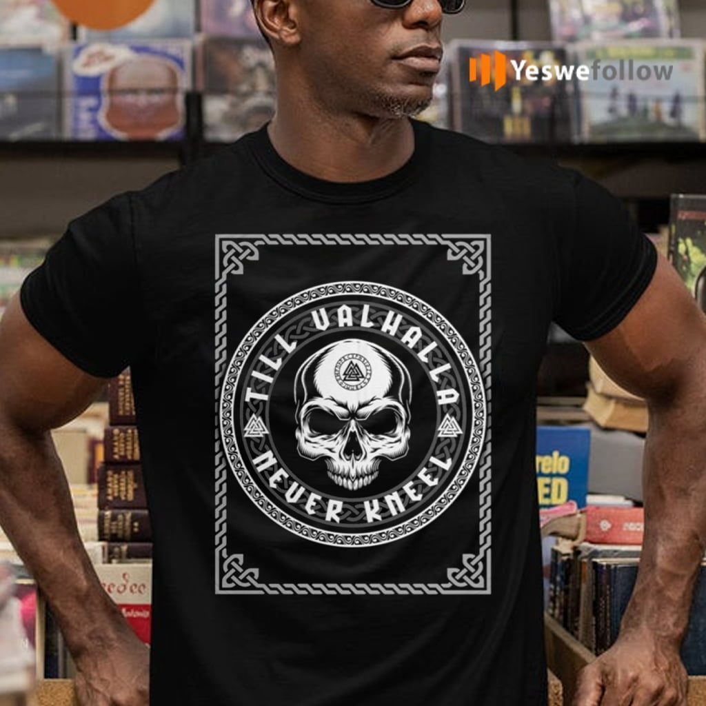 Till Valhalla Never Kneel TeeShirt