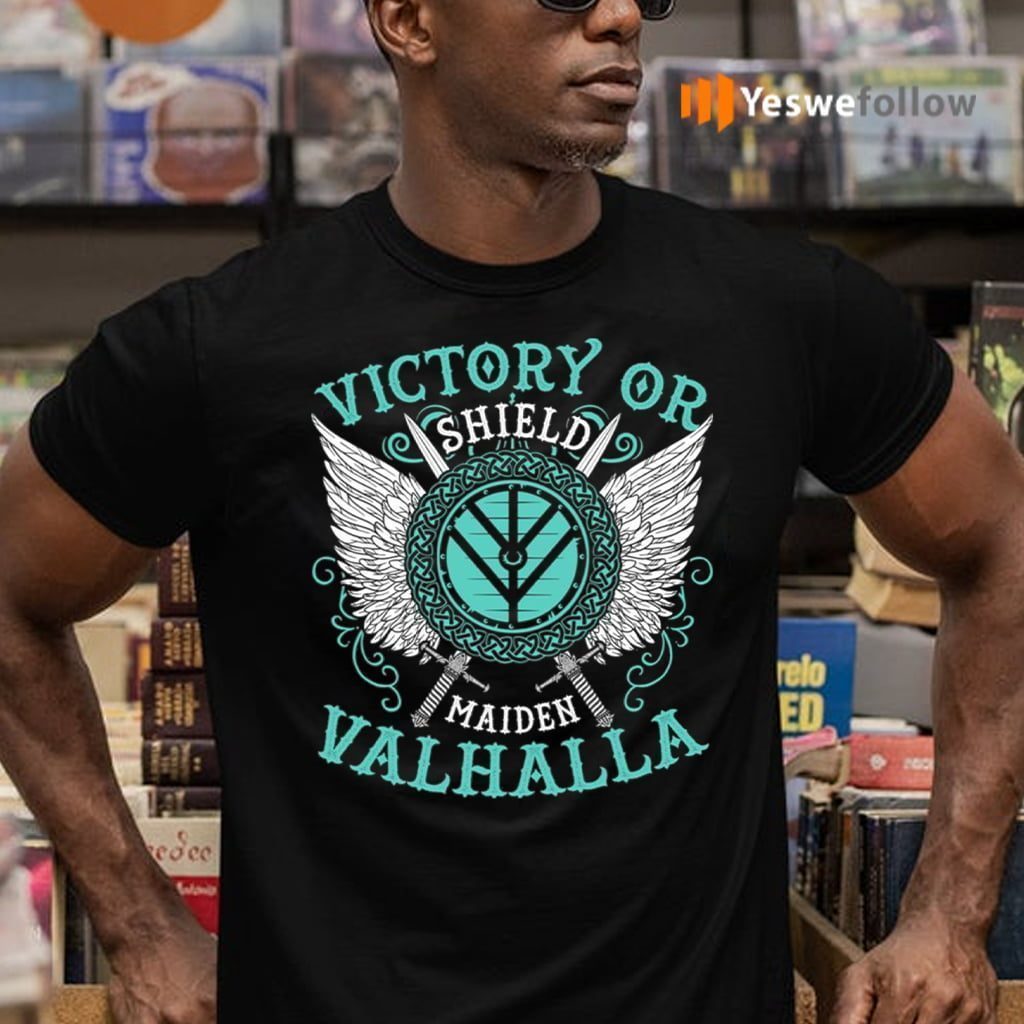Victory Or Valhalla Shield Maiden T-Shirts
