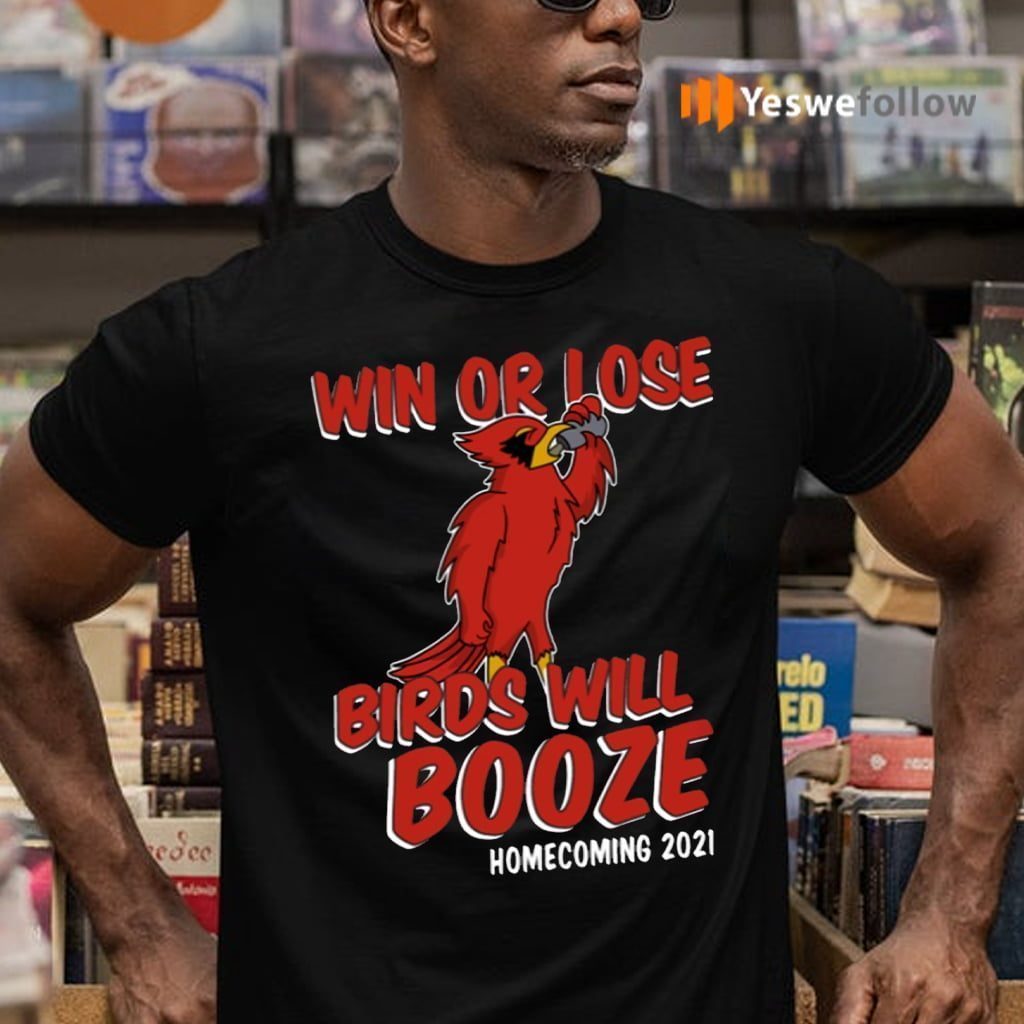 Win Or Lose Birds Will Booze TeeShirt