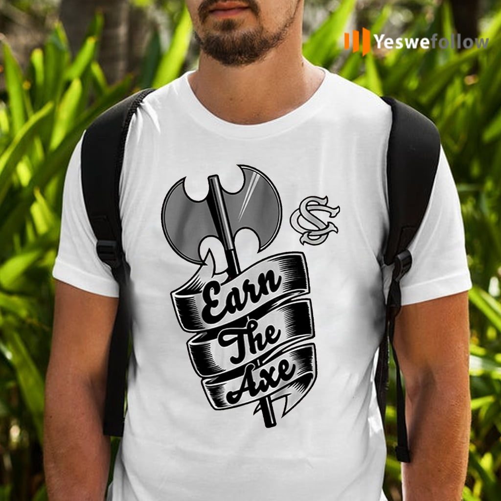 earn the axe shirts