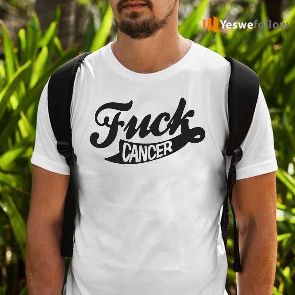 fuck cancer teeshirt