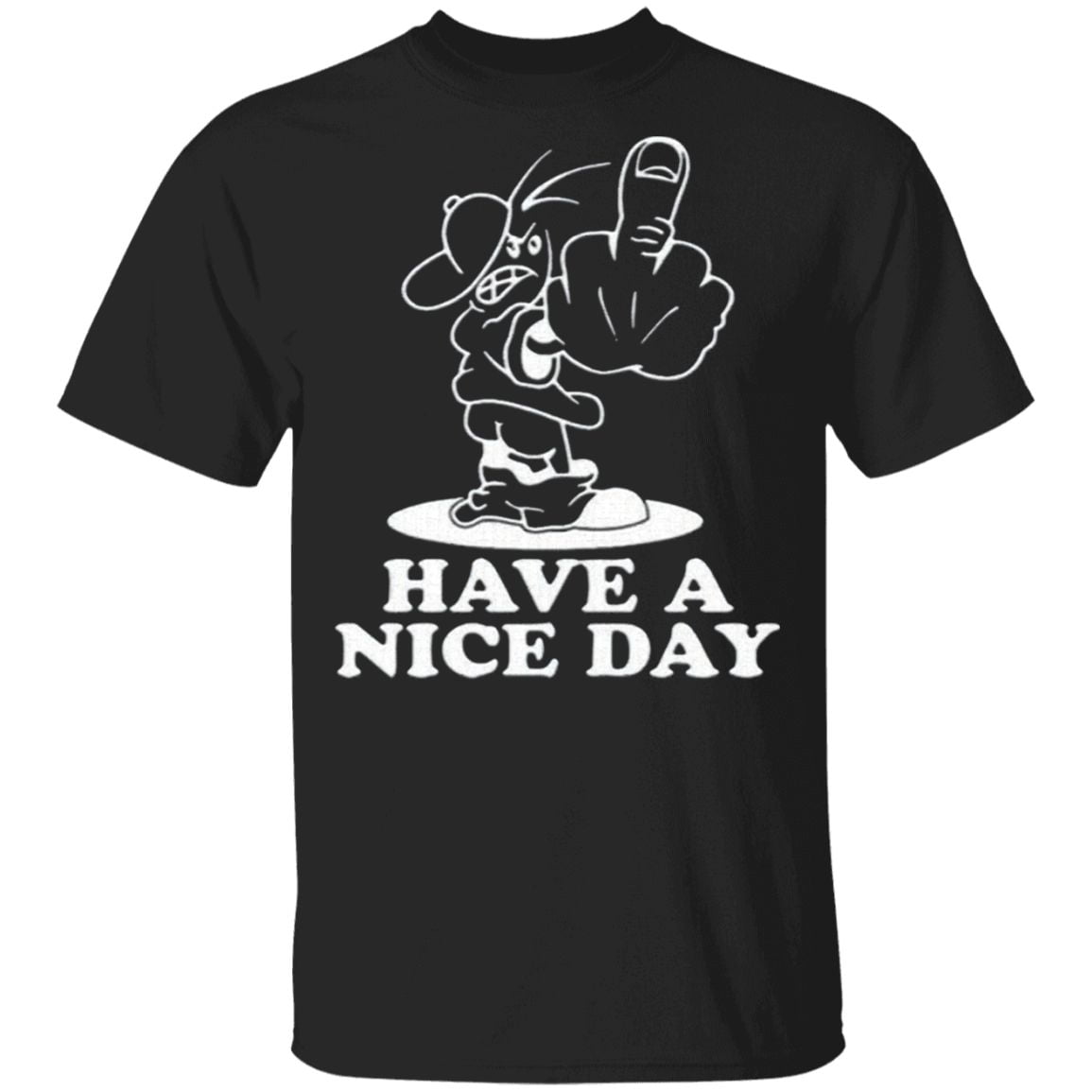 Have A Nice Day T Shirt