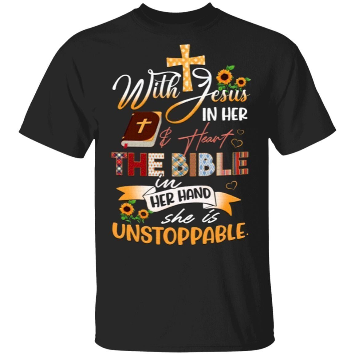 With Jesus In Her And Heart The Bible In Her Hand She Is Unstoppable Crocheting and Jesus T-Shirt