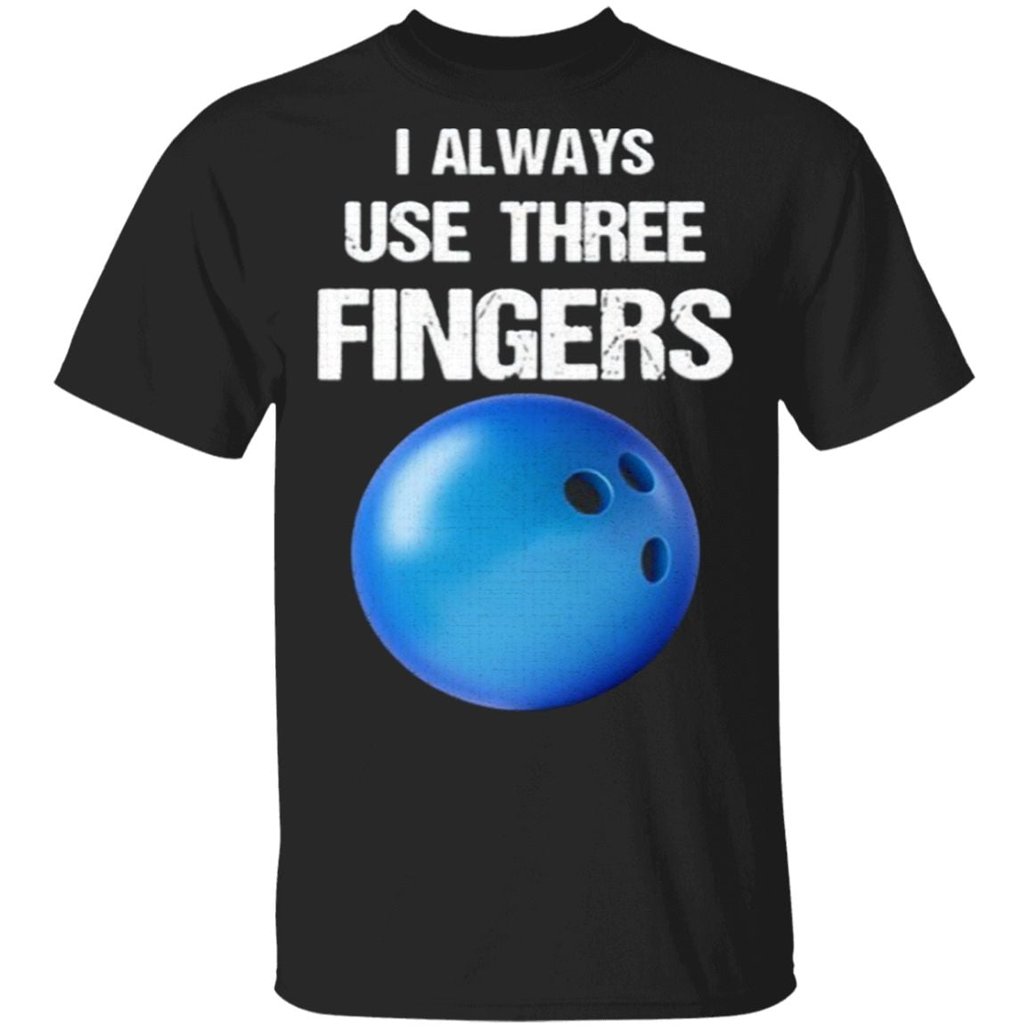 I Always Use Three Fingers Bowling TShirt