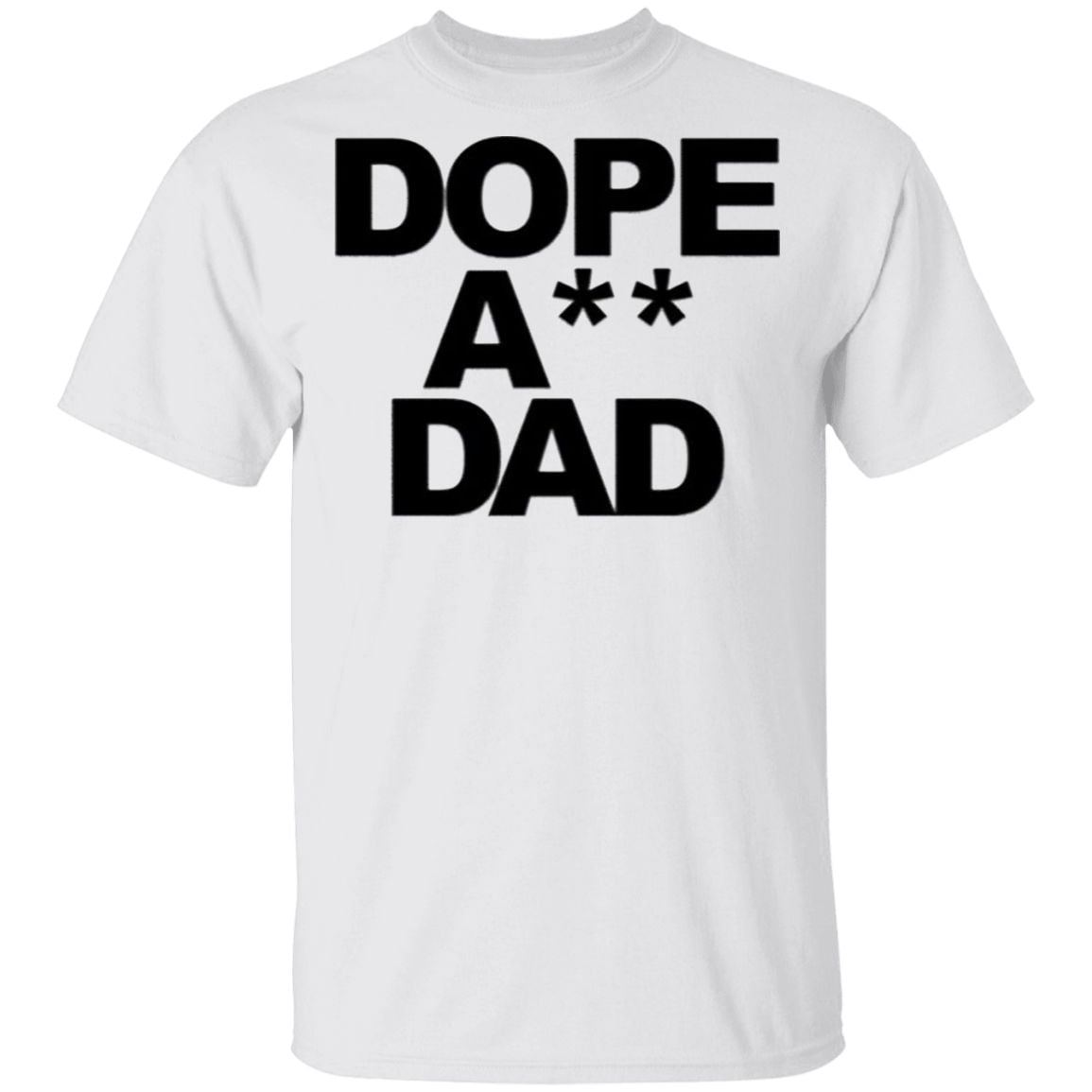 Dope Ass Dad T Shirt