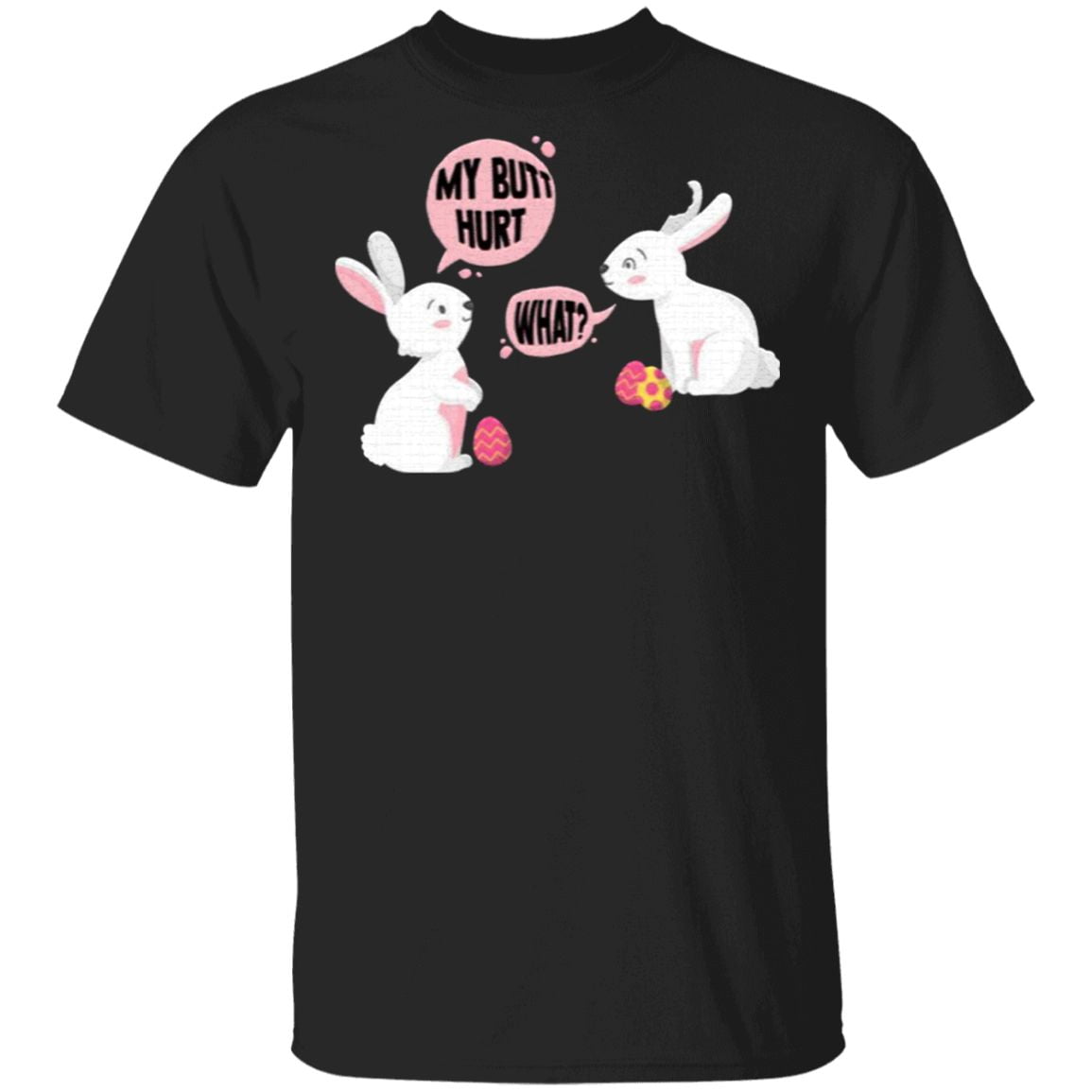 My Butt Hurts What T-Shirt
