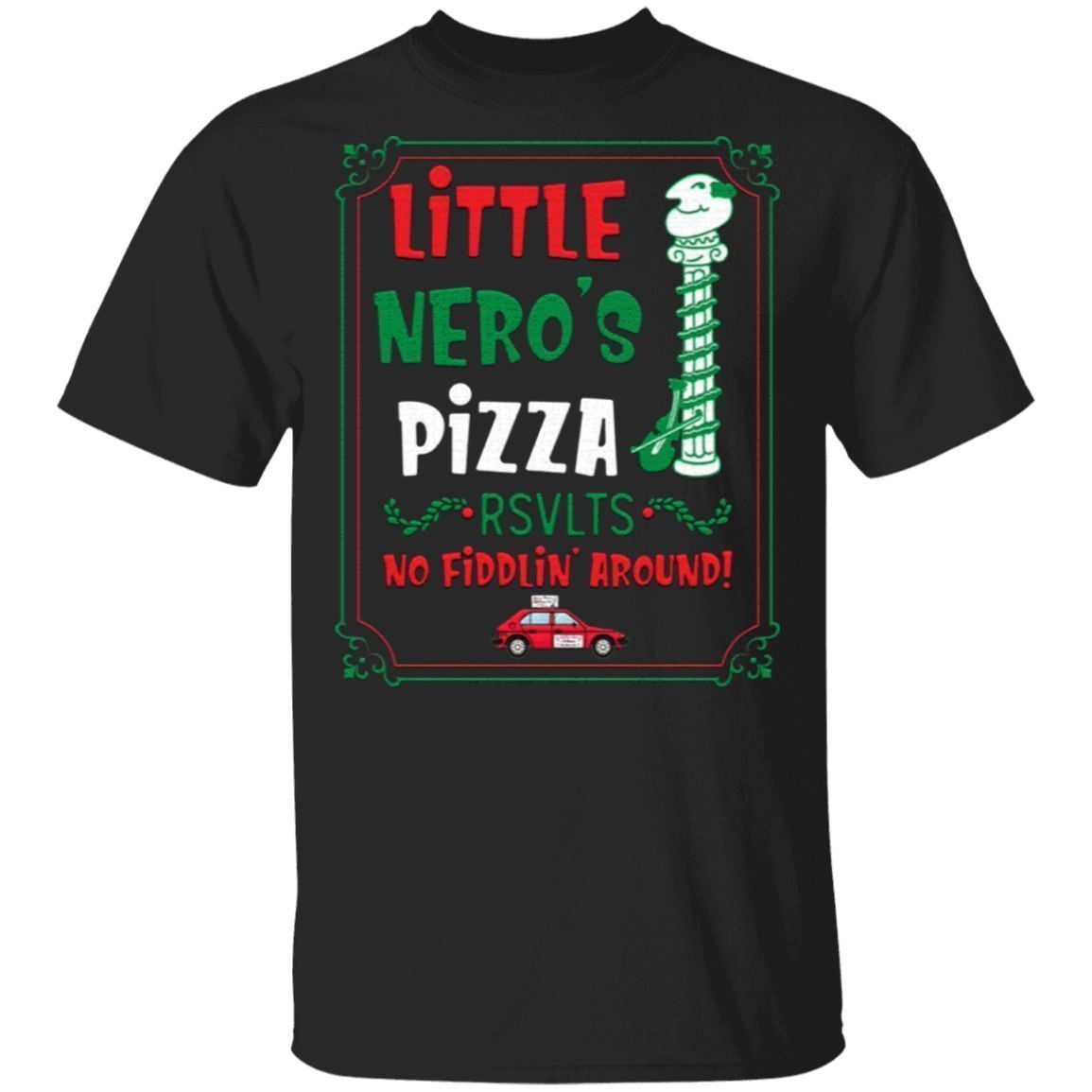 Little Nero’s Pizza No Fiddlin Around T Shirt
