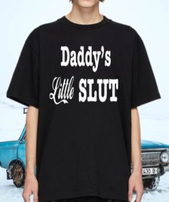Daddy’s Little Slut Shirts