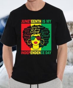Juneteenth Is My Independence Day Shirt