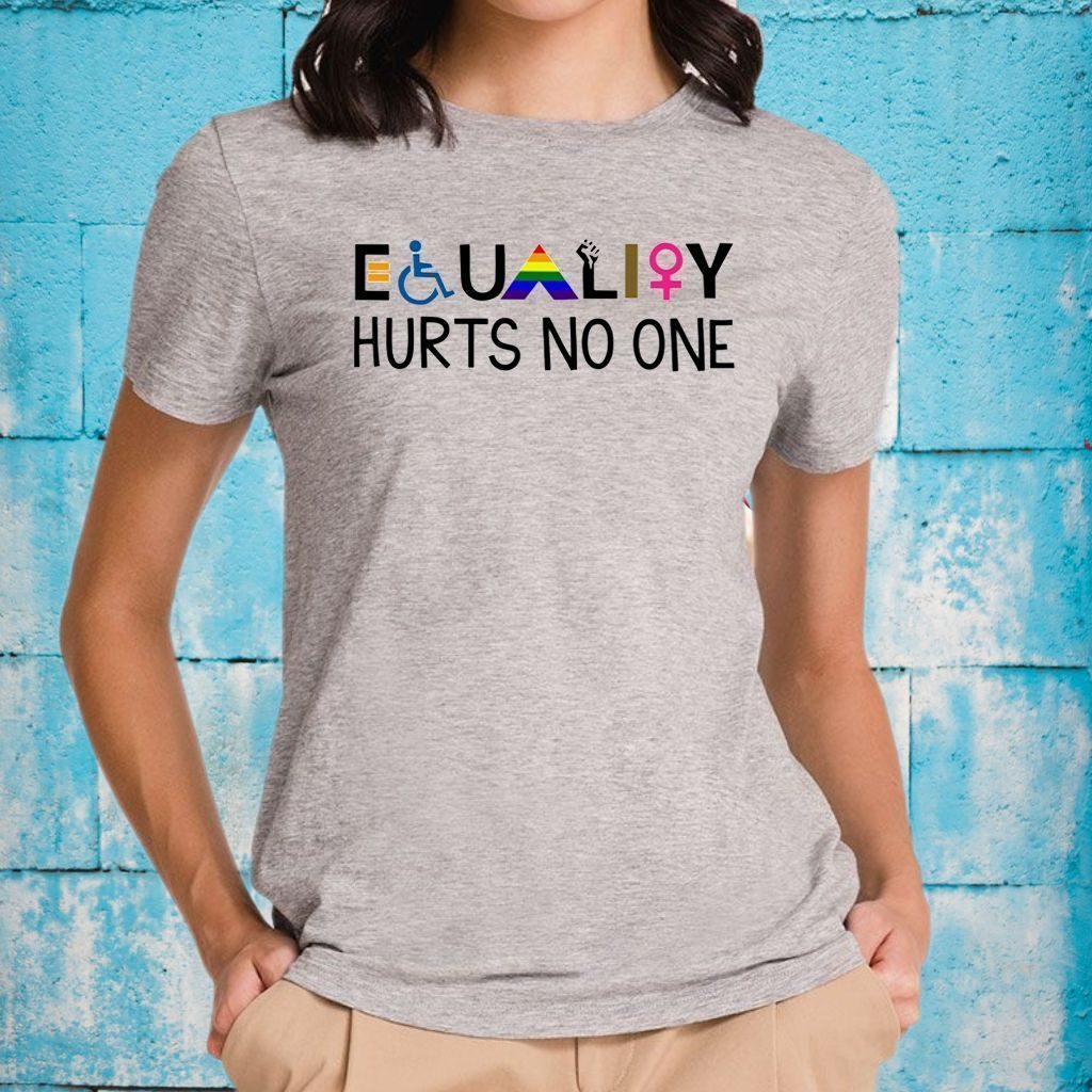 Equality Hurts No One T-Shirts