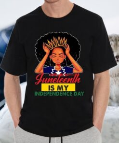 Juneteenth Is My Independence Dark T-shirt
