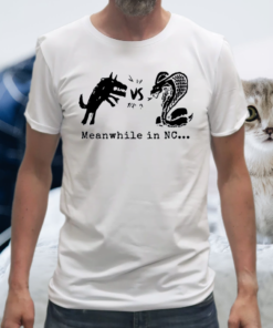 Cobra Vs Wolf Meanwhile In NC Shirts