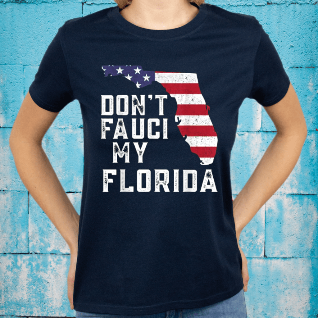 Don't Fauci My Florida T-Shirts