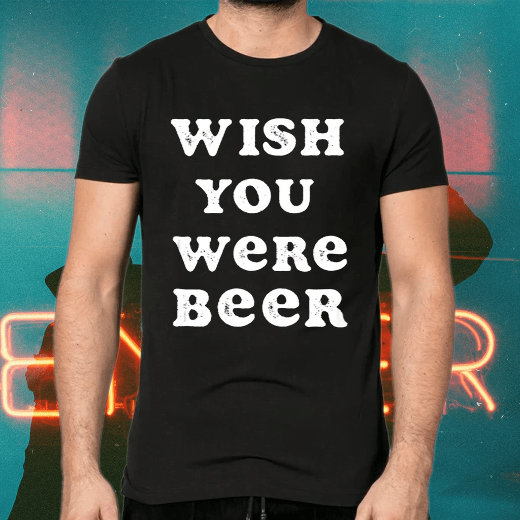 Wish You Were Beer International Beer Day Shirt