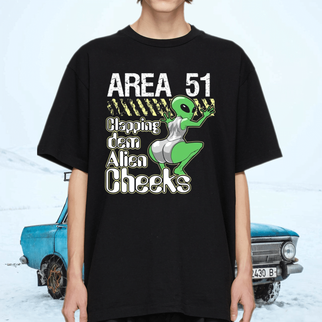 Area 51 Clapping Dem Alien Cheeks TShirt