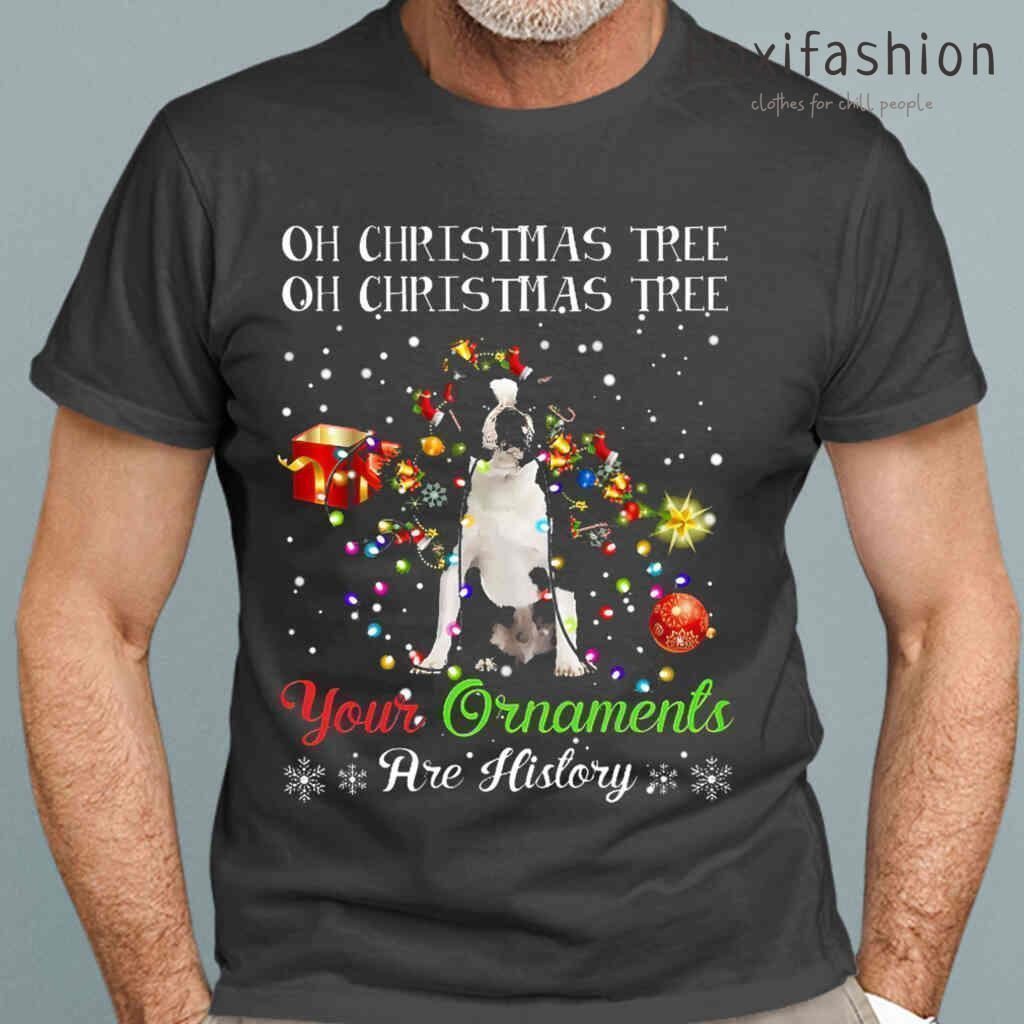 Black Boston Terrier Oh Christmas Tree Your Ornament Are History Tshirts Black
