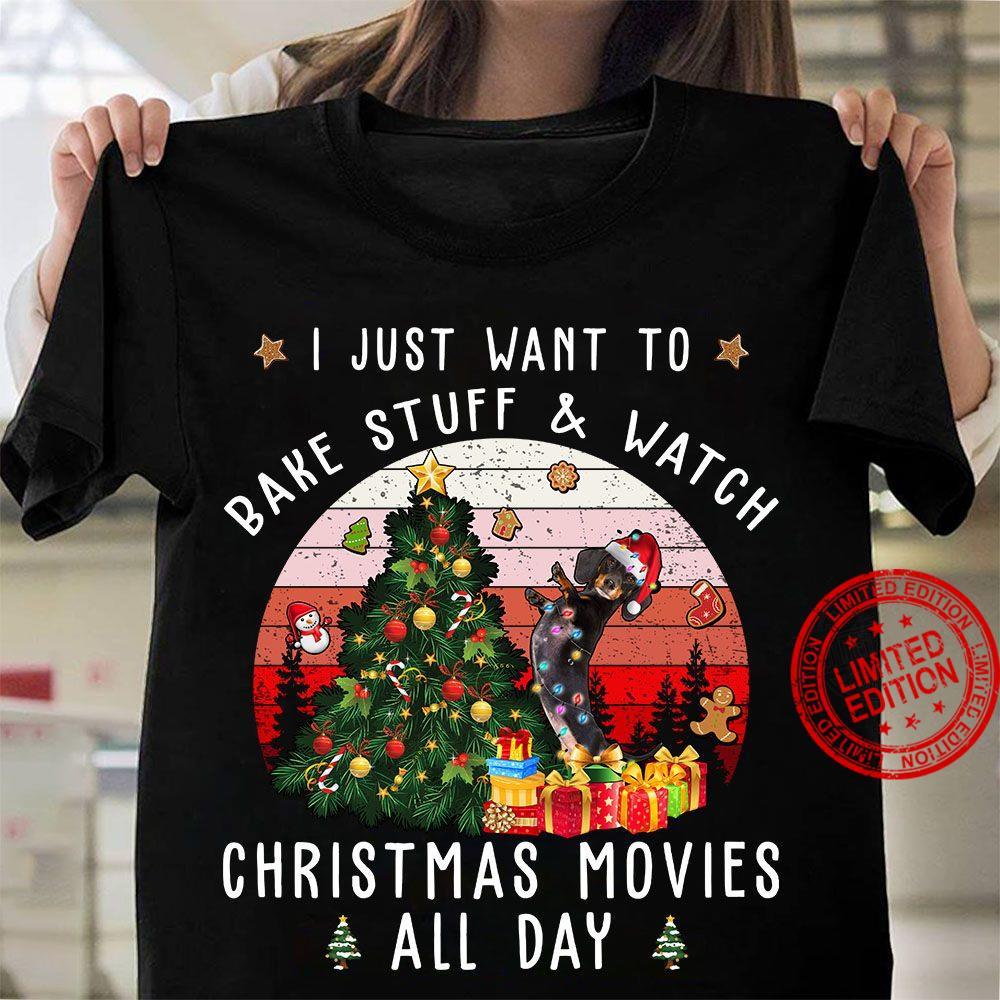 Dachshund I Just Want To Bake Stuff Watch Christmas Movies All Day Shirt