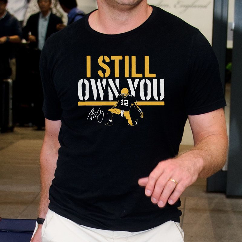 I Still Own You Shirts Aaron Rodgers