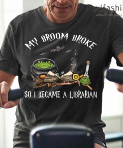 My Broom Broke Librarian So I Became A Librarian Halloween Tshirts Black