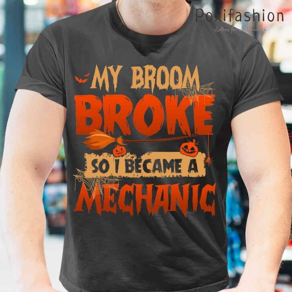 My Broom Broke So I Became A Mechanic Scary Halloween Tshirts Black