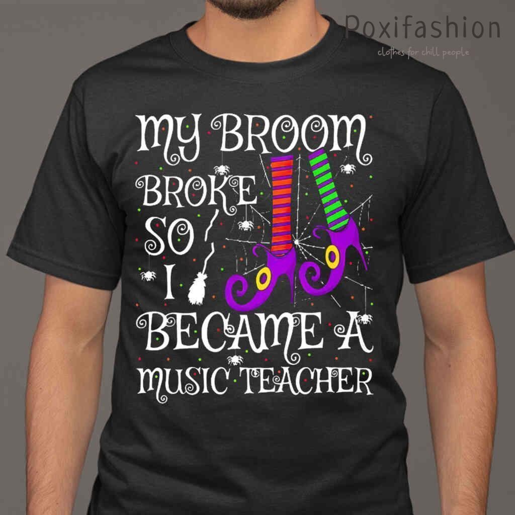 My Broom Broke So I Became A Music Teacher Halloween Tshirts Black