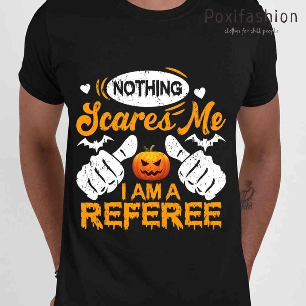 Nothing Scares Me I Am A Referee Halloween Tshirts Black