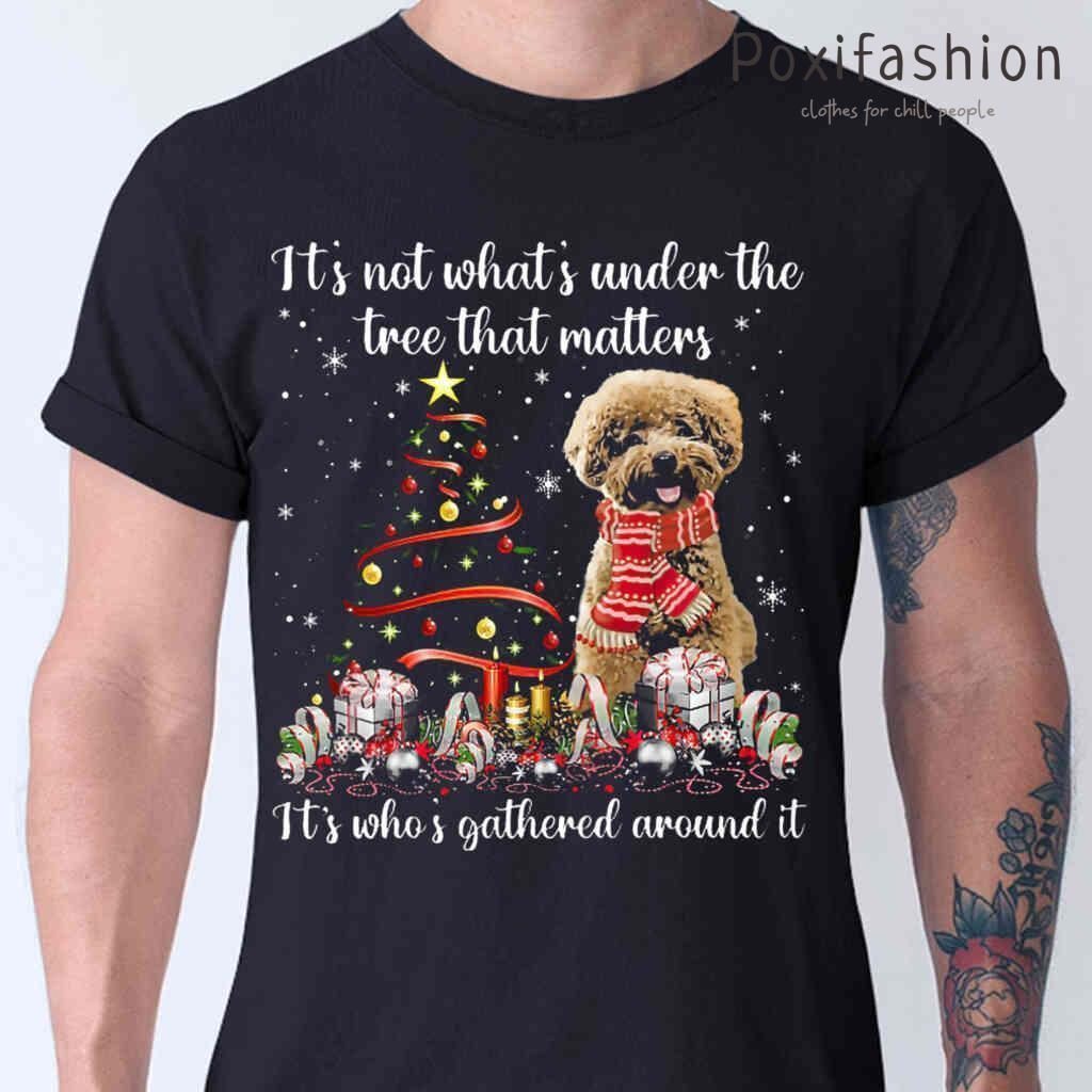 Poodle Its Not What Under The Christmas Tree That Matters Tshirts Black