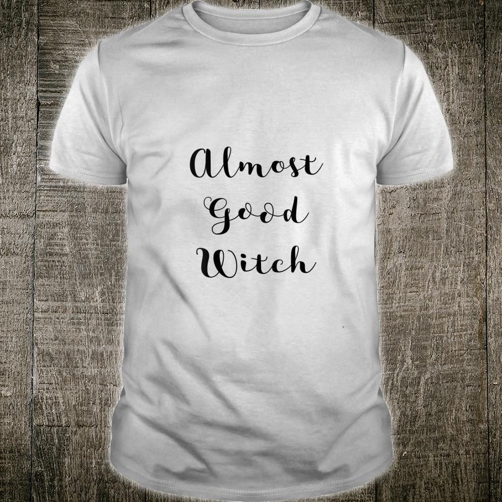 Womens Almost Good Witch Halloween Saying Shirt
