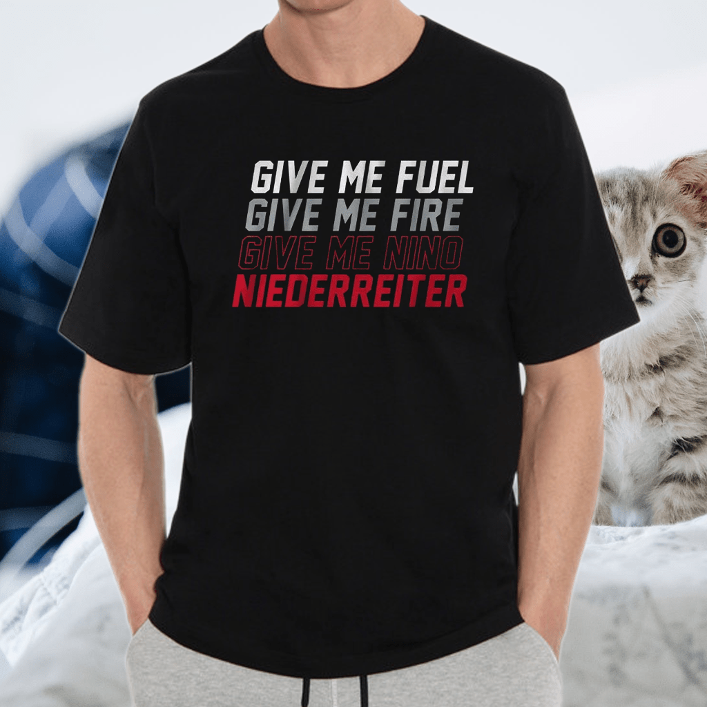 give me fuel give me fire give me nino niederreiter tshirt