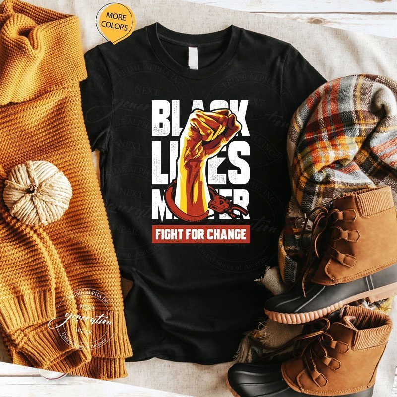 FIGHT FOR CHANGE T Shirt