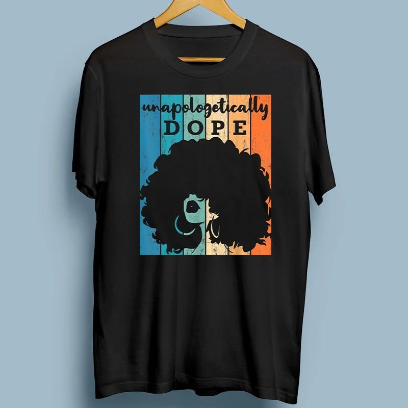 Unapologetically Dope Black Afro Black History Feb Gift T-Shirts