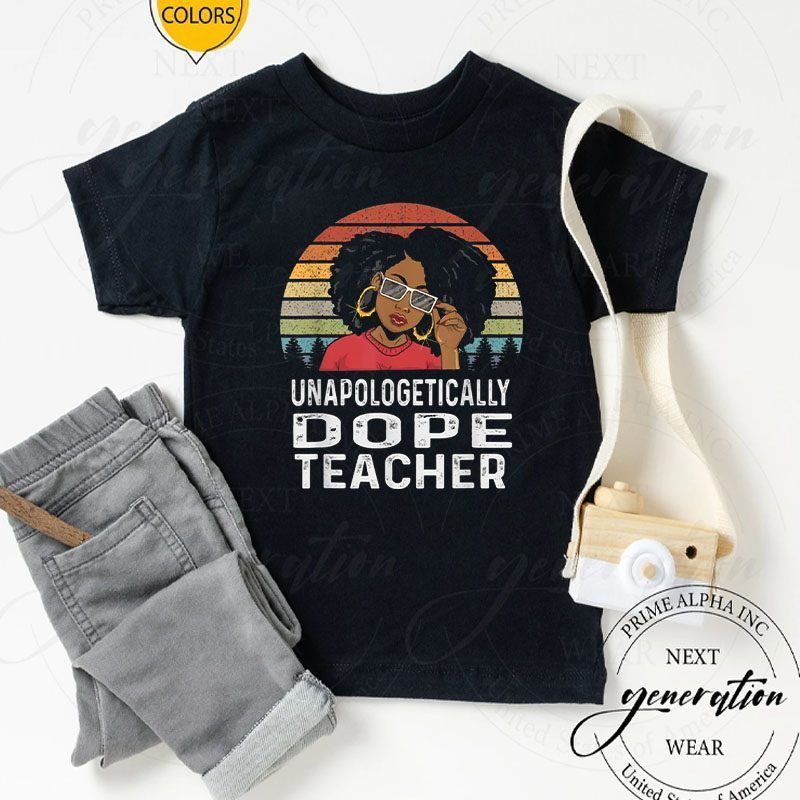 Unapologetically Dope Teacher Afro Pride Black History Gift T Shirt