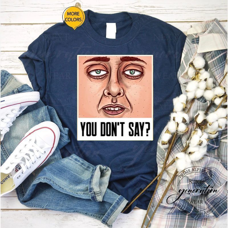 Yyou don’t say featuring a realistic face with a sarcastic quote ugly Shirt
